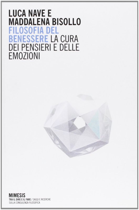 Filosofia del benessere. La cura dei pensieri e delle emozioni