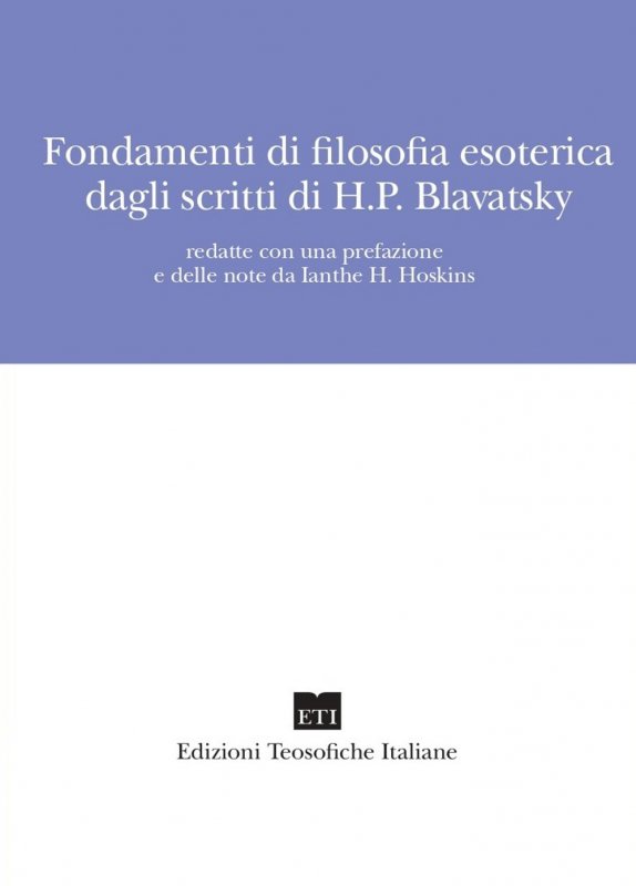 Fondamenti di filosofia esoterica dagli scritti di H.P. Blavatsky