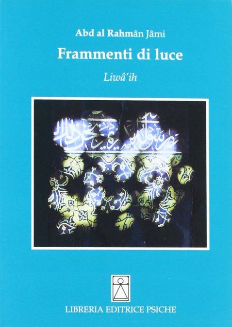 Frammenti di luce. Liwâ'ih