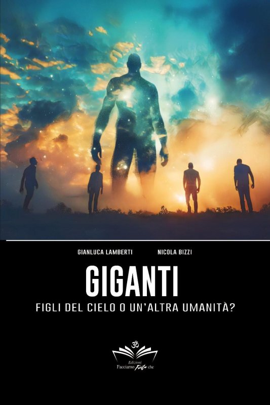 Giganti. Figli del cielo o un'altra umanità?