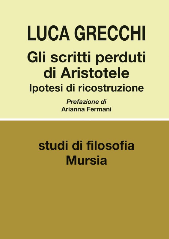 Gli scritti perduti di Aristotele. Ipotesi di ricostruzione