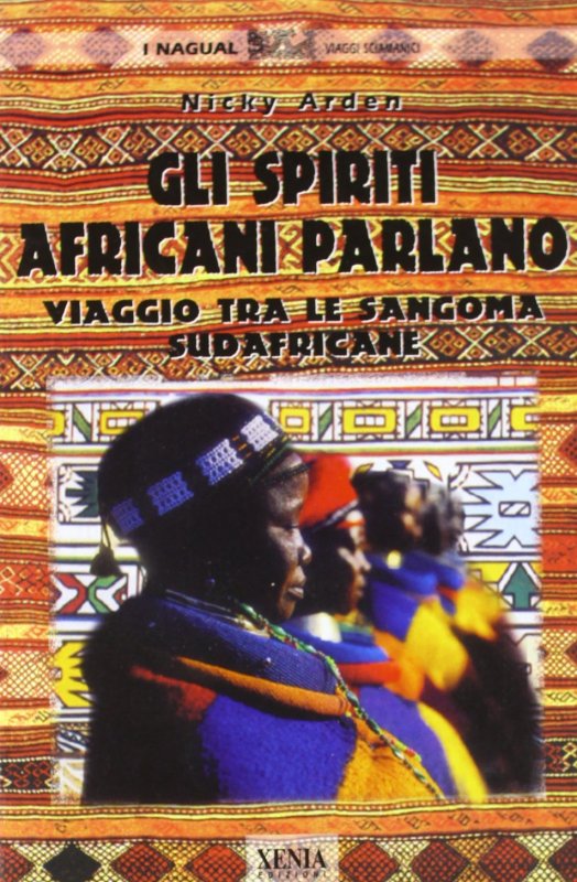 Gli spiriti africani parlano. Viaggio tra le sangoma sudafricane