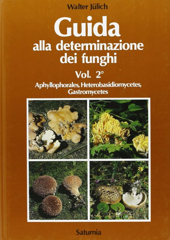 Guida alla determinazione dei funghi. Vol. 2: Aphyllophorales, Heterobasidiomycetes, Gastromycetes
