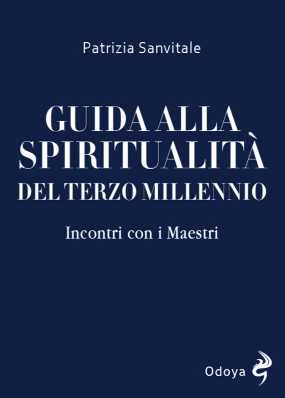 Guida alla spiritualità del terzo millennio. Incontri con i Maestri