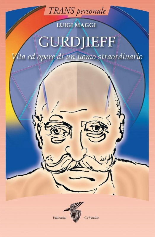 Gurdjieff. Vita e opere di un uomo straordinario