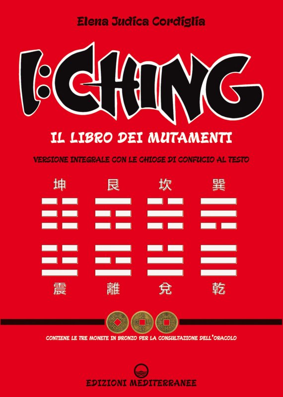 I Ching. Il libro dei mutamenti versione integrale con le chiose al testo di Confucio
