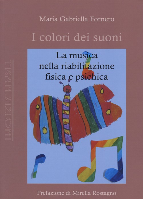 I colori dei suoni. La musica nella riabilitazione fisica e psichica