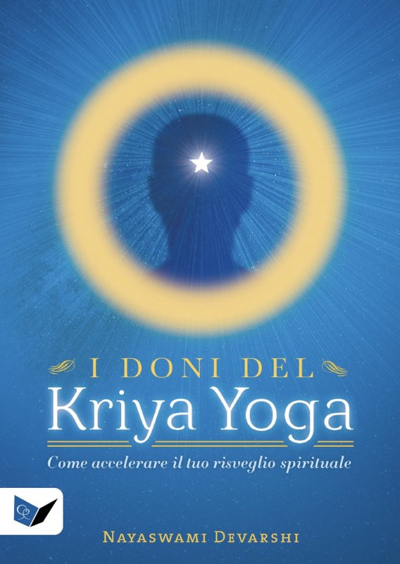 I doni del kriya yoga. Come accelerare il tuo risveglio spirituale