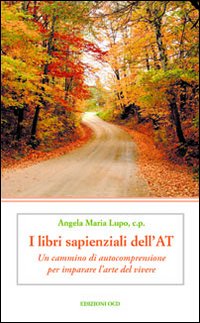 I libri sapienziali dell'Antico Testamento. Un cammino di autocomprensione per imparare l'arte del vivere
