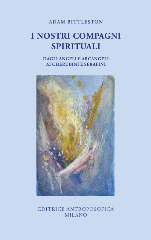 I nostri compagni spirituali. Dagli angeli e arcangeli ai cherubini e serafini
