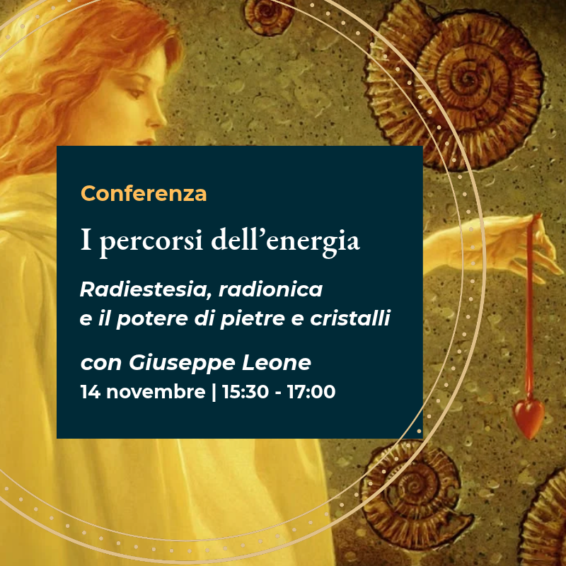 I percorsi dell’energia - Radiestesia, radionica e il potere di pietre e cristalli con Giuseppe Leone