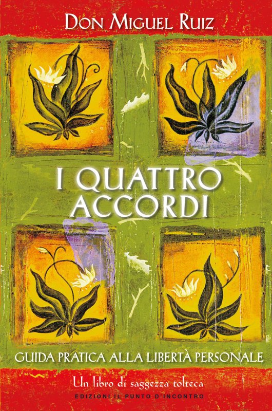 I quattro accordi. Guida pratica alla libertà personale