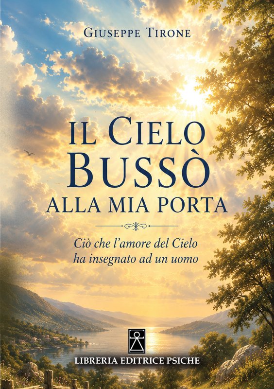 Il cielo bussò alla mia porta. Ciò che l'amore del cielo ha insegnato ad un uomo
