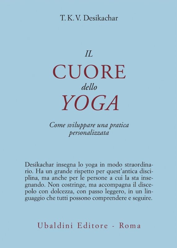 Il cuore dello yoga. Come sviluppare una pratica personalizzata