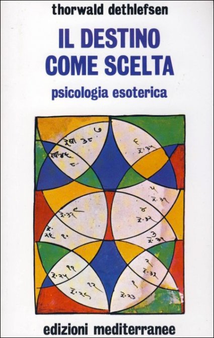 Il destino come scelta. Psicologia esoterica