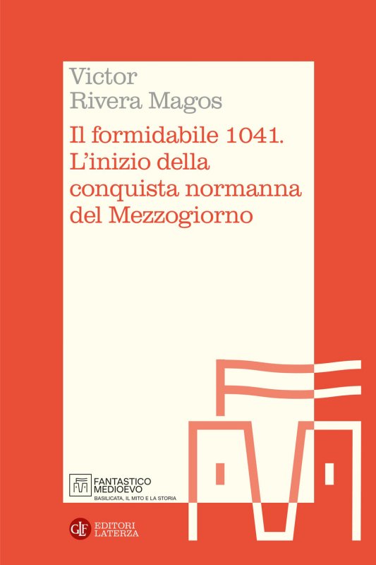 Il formidabile 1041. L'inizio della conquista normanna del Mezzogiorno
