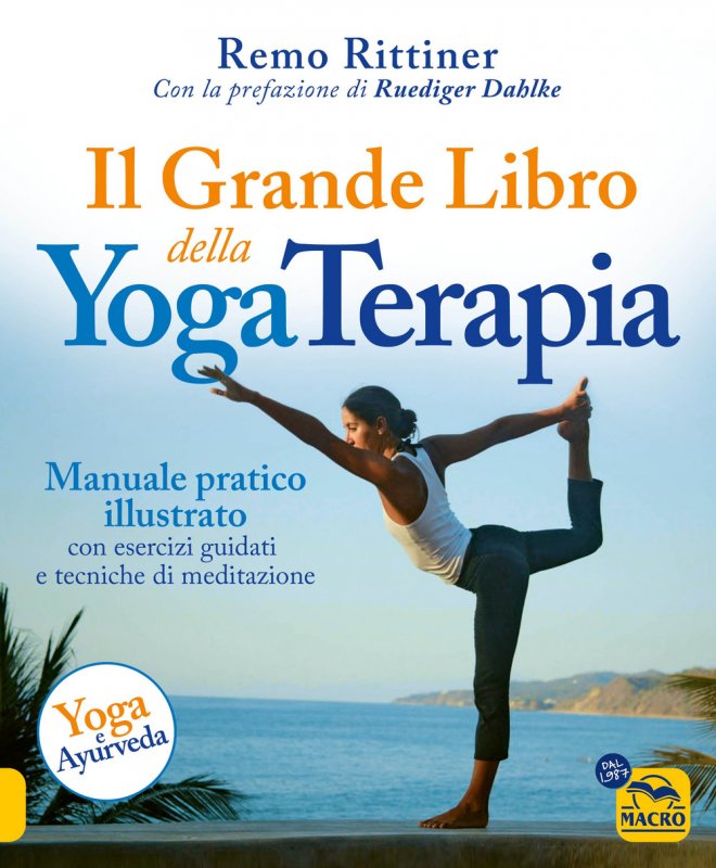 Il grande libro della yoga terapia. Manuale pratico illustrato con esercizi guidati e tecniche di meditazione