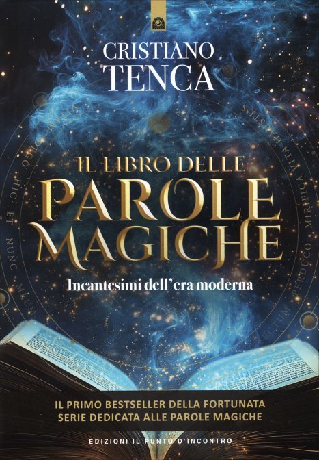 Il libro delle parole magiche. Incantesimi dell'era moderna