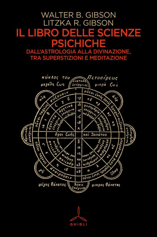Il libro delle scienze psichiche. Dall'astrologia alla divinazione, tra superstizioni e meditazione