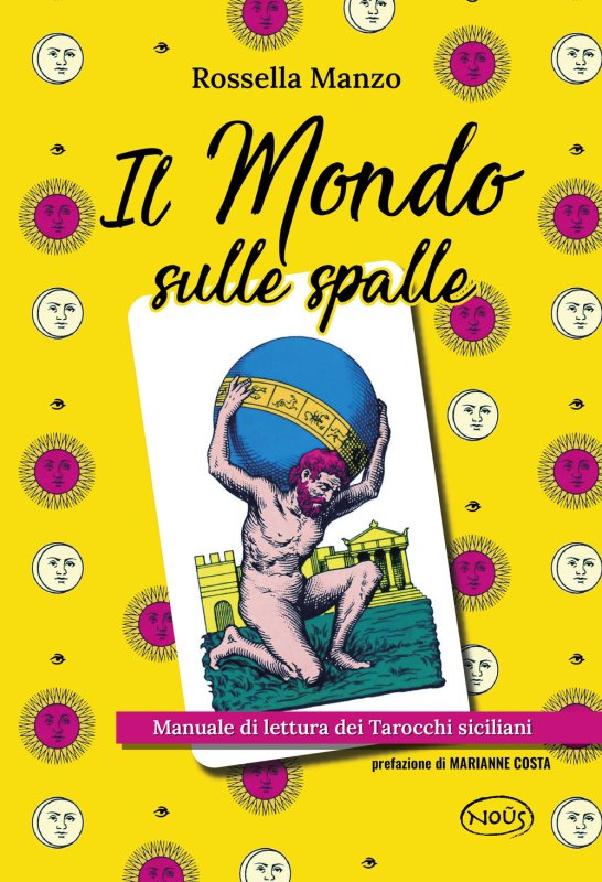 Il mondo sulle spalle. Manuale di lettura dei tarocchi siciliani