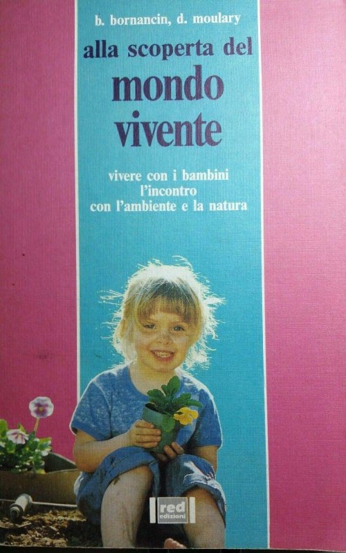 Il mondo vivente. Vivere con i bambini. L'incontro con l'ambiente e la natura