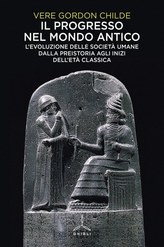 Il progresso nel mondo antico. L'evoluzione delle società umane dalla preistoria agli inizi dell'età classica