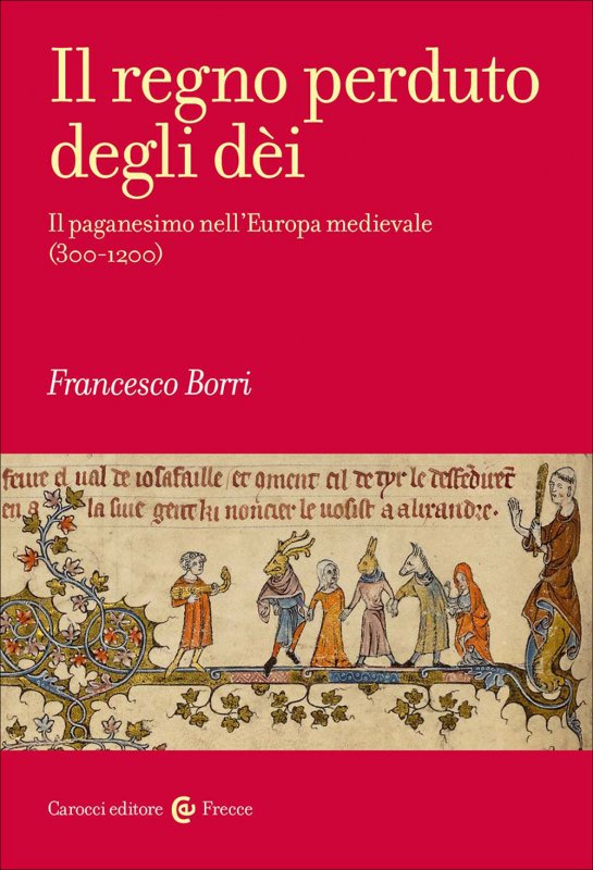 Il regno perduto degli dèi. Il paganesimo nell'Europa medievale (300-1200)
