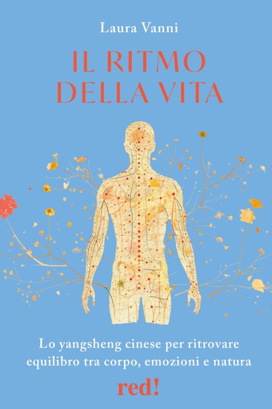Il ritmo della vita. Lo yangsheng cinese per ritrovare equilibrio tra corpo, emozioni e natura