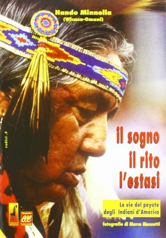 Il sogno, il rito, l'estasi. Le vie del peyote degli indiani d'America