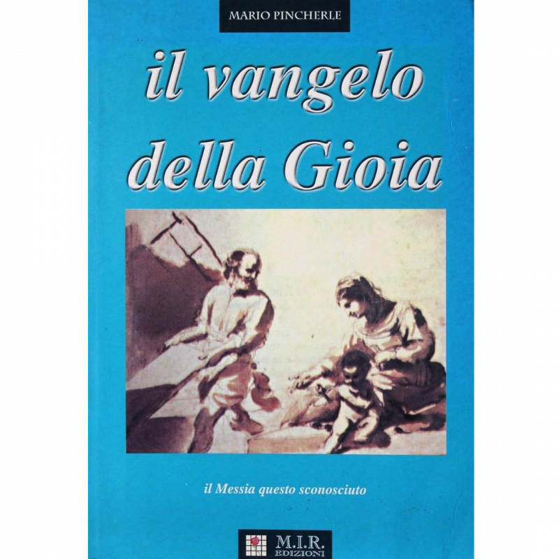 Il vangelo della gioia. Il Messia questo sconosciuto