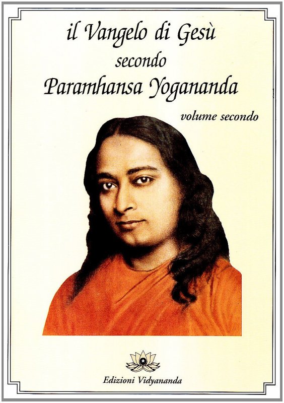 Il Vangelo di Gesù secondo Paramhansa Yogananda. Vol. 2