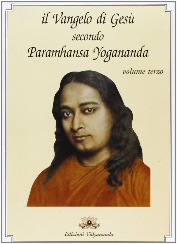 Il Vangelo di Gesù secondo Paramhansa Yogananda. Vol. 3