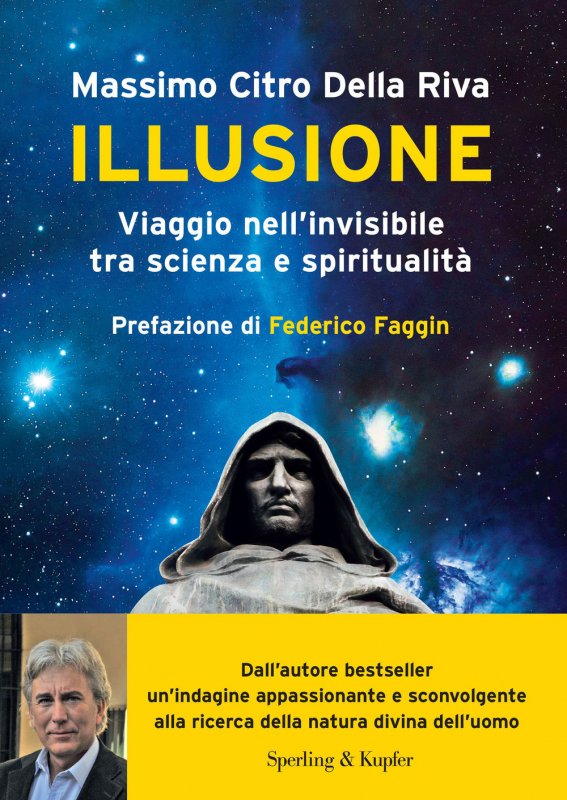 Illusione. Viaggio nell'invisibile tra scienza e spiritualità