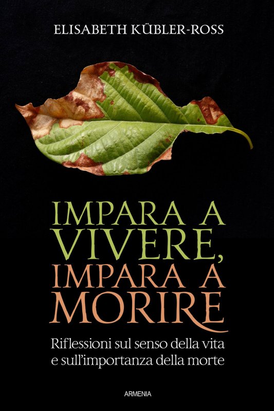 Impara a vivere, impara a morire. Riflessioni sul senso della vita e sull’importanza della morte