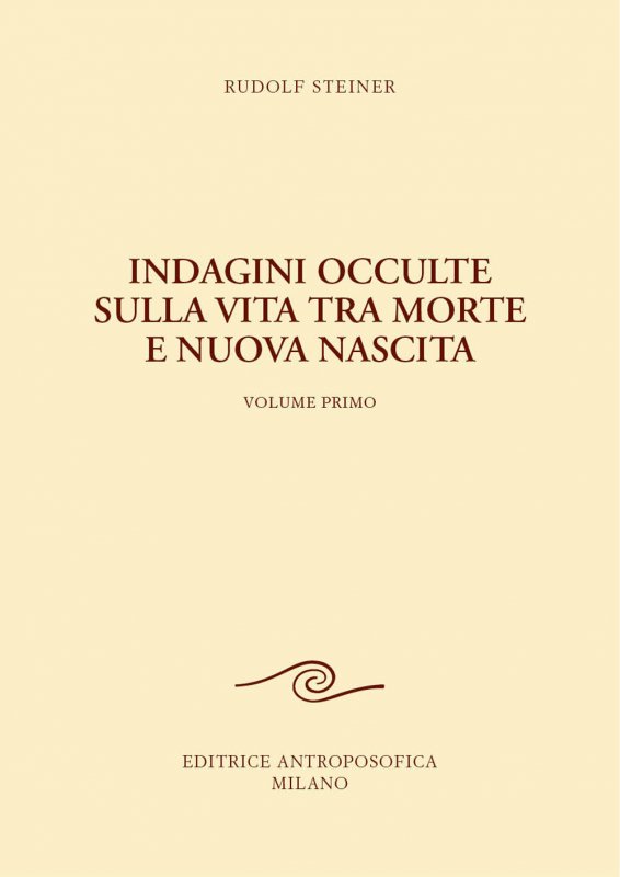 Indagini occulte sulla vita tra morte e nuova nascita. Vol. 1