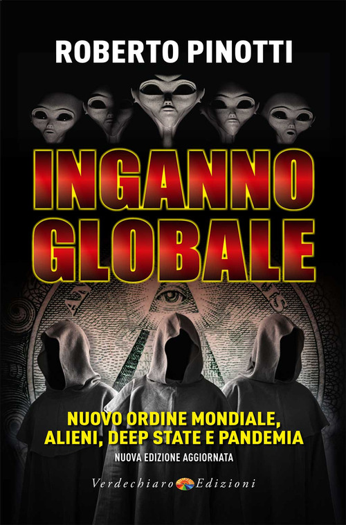 Inganno globale. Nuovo ordine mondiale, alieni, deep state e pandemia