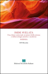 Iside svelata. Una chiave universale ai misteri della scienza e della teologia antiche e moderne. Scienza
