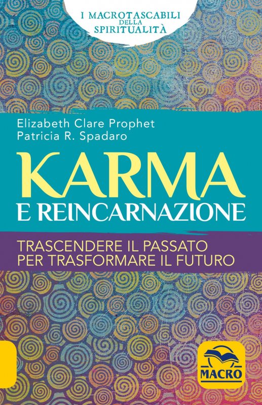 Karma e reincarnazione. Trascendere il passato per trasformare il futuro