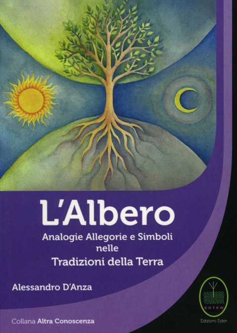 L'albero. Analogie allegorie e simboli nelle tradizioni della Terra