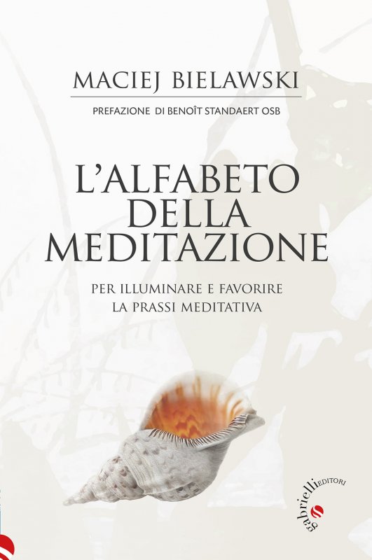L'alfabeto della meditazione. Per illuminare e favorire la prassi meditativa