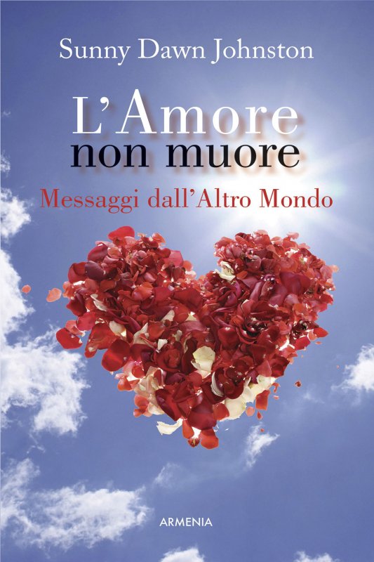 L'amore non muore. Messaggi dall'altro mondo