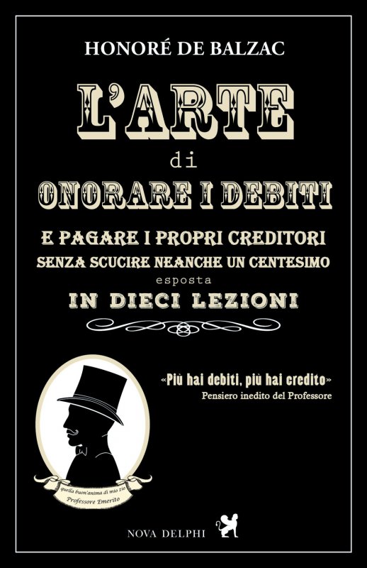 L'arte di onorare i debiti e pagare i propri creditori senza scucire neanche un centesimo esposta in dieci lezioni