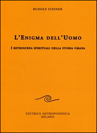 L'enigma dell'uomo. I retroscena spirituali della storia umana