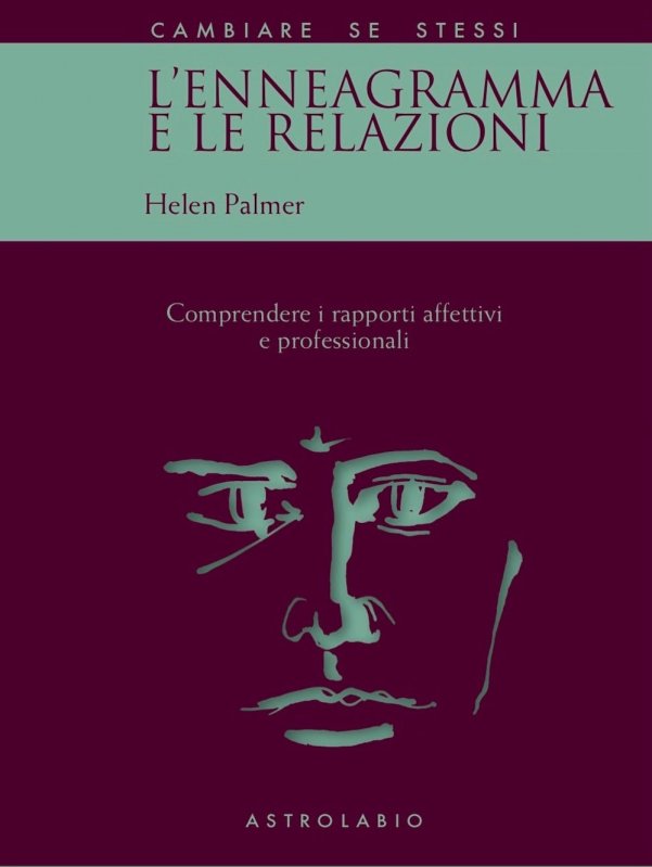 L'enneagramma e le relazioni. Comprendere i rapporti affettivi e professionali