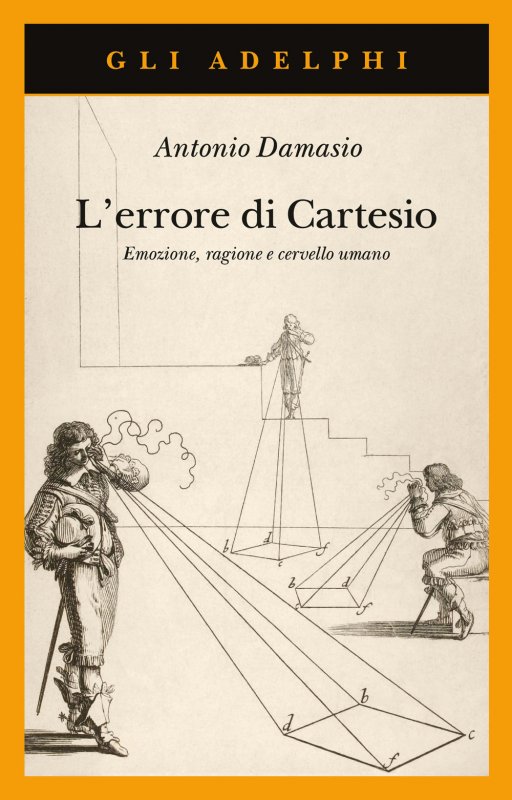 L'errore di Cartesio. Emozione, ragione e cervello umano