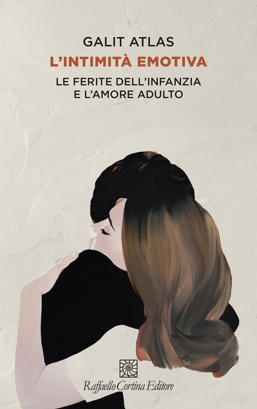 L'intimità emotiva. Le ferite dell'infanzia e l'amore adulto