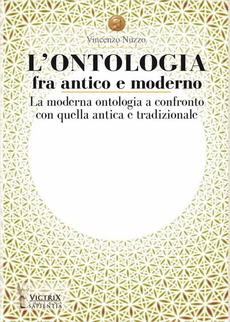 L'ontologia fra antico e moderno. La moderna ontologia a confronto con quella antica e tradizionale