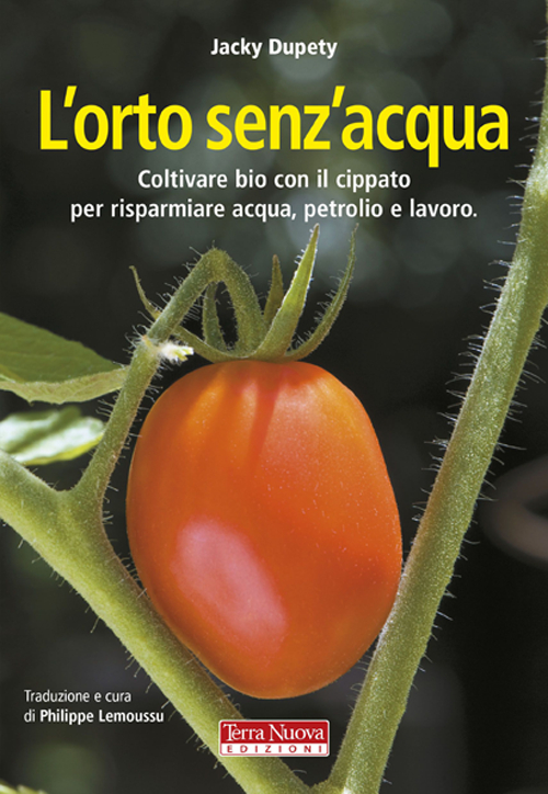 L'orto senz'acqua. Coltivare bio con il cippato per risparmiare acqua, petrolio e lavoro