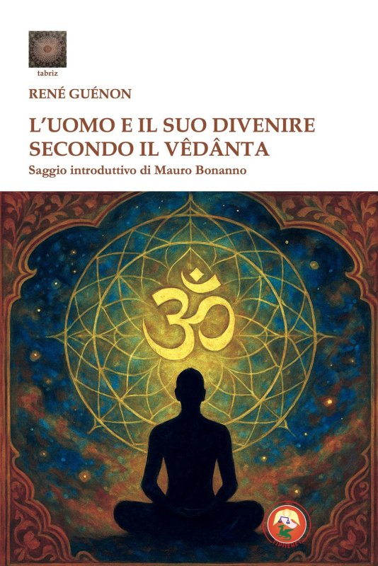 L'uomo e il suo divenire secondo il Vêdânta
