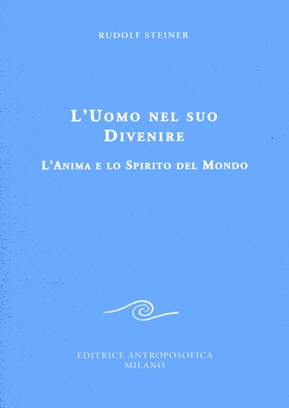 L'uomo nel suo divenire. L'anima e lo spirito del mondo